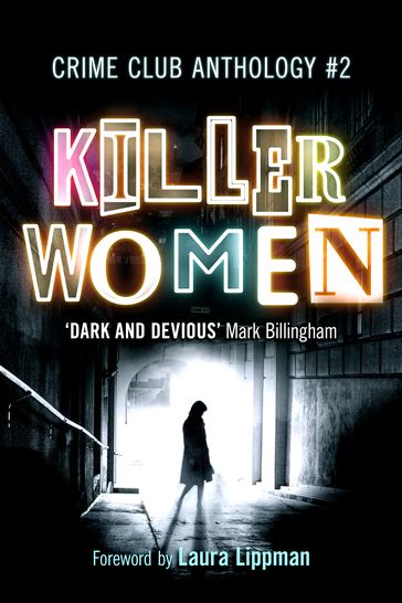 Killer Women: Crime Club Anthology #2 - Alison Joseph - Amanda Jennings - Colette Mcbeth - D.E. Meredith - Elly Griffiths - Emma Kavanagh - Erin Kelly - Helen Smith - Jane Casey - Julia Crouch - Kate Medina - Kate Rhodes - Laura Wilson - Louise Millar - Louise Voss - Mel McGrath - Rachel Abbott - Sarah Hilary - Sharon Bolton - Tammy Cohen