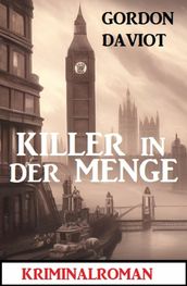Killer in der Menge: Kriminalroman