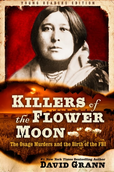 Killers of the Flower Moon: Adapted for Young Readers - David Grann