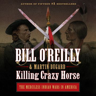 Killing Crazy Horse - Martin Dugard - Bill O