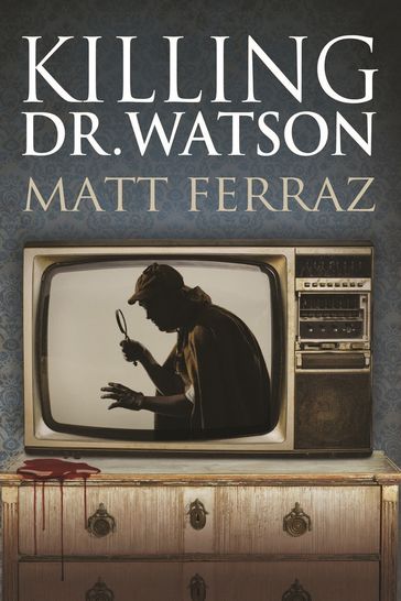 Killing Dr. Watson - Matt Ferraz