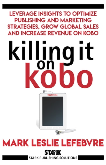 Killing It On Kobo - Mark Leslie Lefebvre