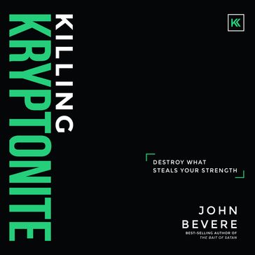 Killing Kryptonite - John Bevere
