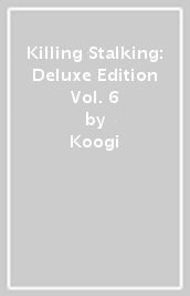 Killing Stalking: Deluxe Edition Vol. 6