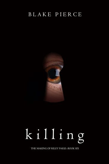 Killing (The Making of Riley PaigeBook 6) - Blake Pierce