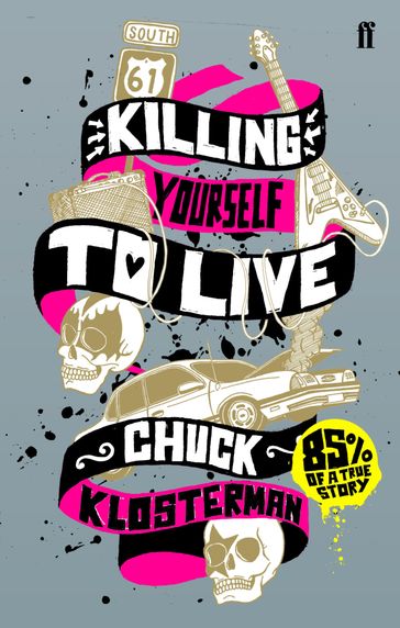 Killing Yourself to Live - Chuck Klosterman