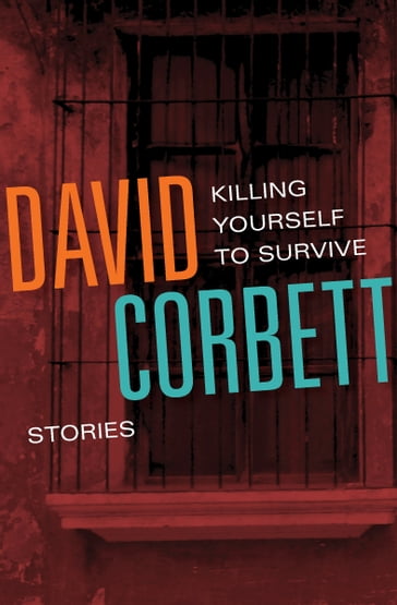Killing Yourself to Survive - David Corbett
