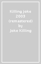 Killing joke 2003 (remastered)
