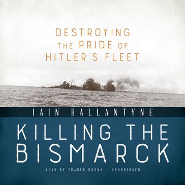 Killing the Bismarck - Iain Ballantyne