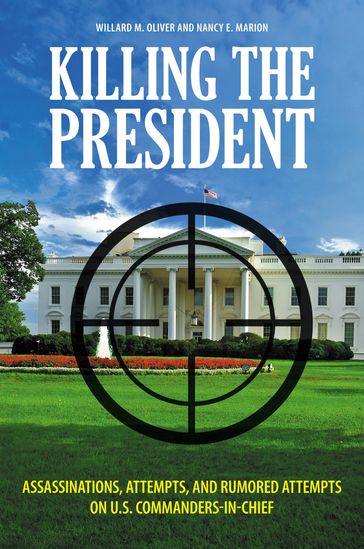 Killing the President - Willard M. Oliver - Nancy E. Marion
