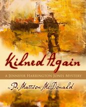 Kilned Again, A Jennifer Harrington Jones Mystery