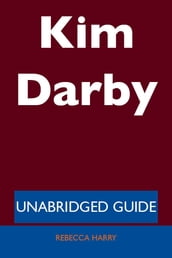 Kim Darby - Unabridged Guide