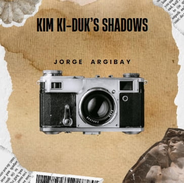 Kim Ki-duk's Shadows - Jorge Argibay