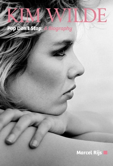 Kim Wilde: Pop Don't Stop - This Day in Music Books - Marcel Rijs