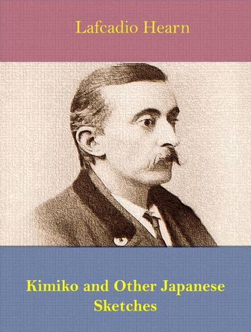 Kimiko and Other Japanese Sketches - Lafcadio Hearn