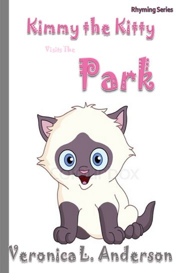 Kimmy the Kitty Visits the Park - Veronica Anderson