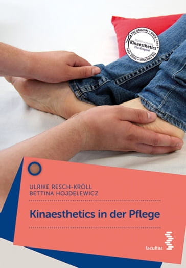 Kinaesthetics in der Pflege - Bettina Hojdelewicz - Ulrike Resch-Kroll