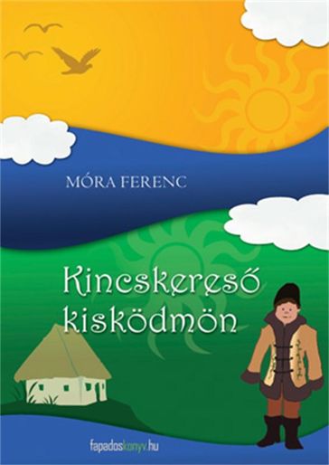 Kincskeres Kisködmön - Móra Ferenc