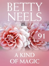 A Kind of Magic (Betty Neels Collection, Book 91)