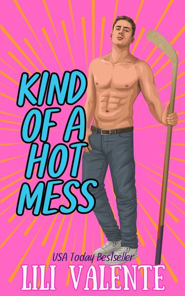 Kind of a Hot Mess - Lili Valente