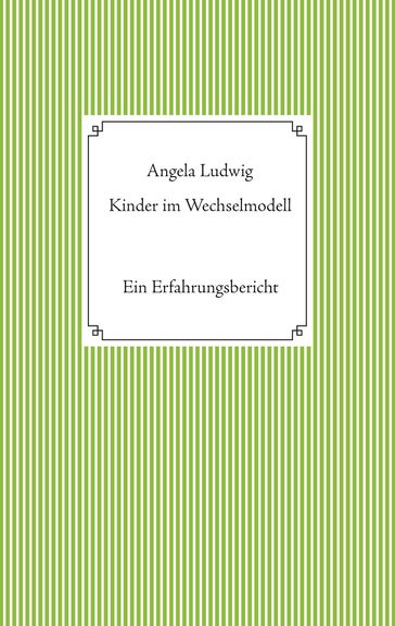 Kinder im Wechselmodell - Angela Ludwig