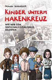 Kinder unterm Hakenkreuz Wie wir den Nationalsozialismus erlebten