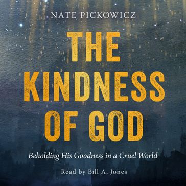 Kindness of God, The - Nate Pickowicz