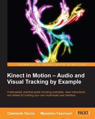 Kinect in Motion  Audio and Visual Tracking by Example - Clemente Giorio - Massimo Fascinari