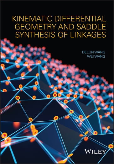 Kinematic Differential Geometry and Saddle Synthesis of Linkages - Delun Wang - Wei Wang