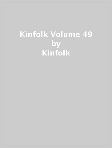 Kinfolk Volume 49 - Kinfolk