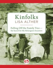 Kinfolks: Falling Off the Family Tree: The Search for My Melungeon Ancestors