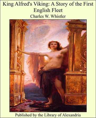 King Alfred's Viking: A Story of the First English Fleet - Charles W. Whistler