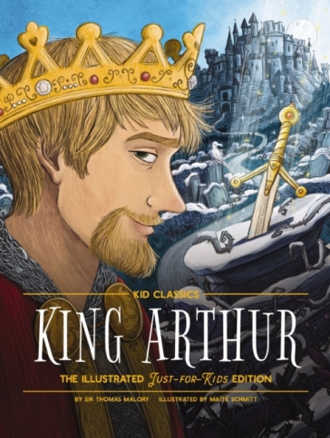 King Arthur - Kid Classics - Sir Thomas Malory