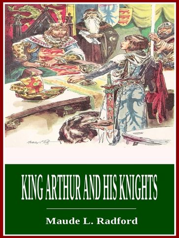 King Arthur and His Knights - Maude L. Radford
