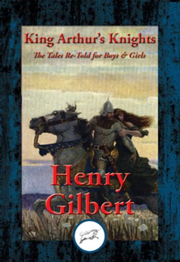 King Arthur's Knights - Henry Gilbert