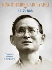 King Bhumibol Adulyadej: A Life