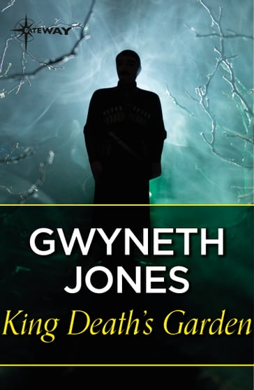 King Death's Garden - Gwyneth Jones - Ann Halam
