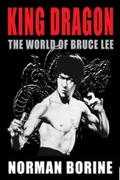 King Dragon: The World of Bruce Lee