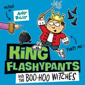 King Flashypants and the Boo-Hoo Witches