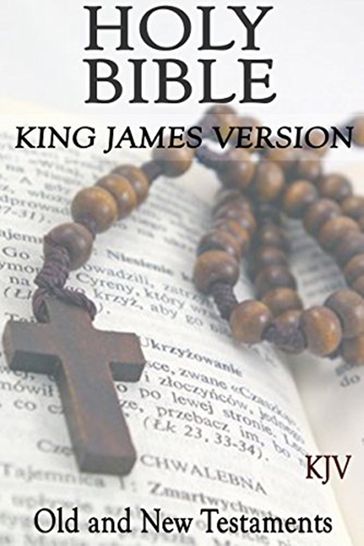 King James Bible: The Holy Bible - KJV [Old and New Testaments] - James King