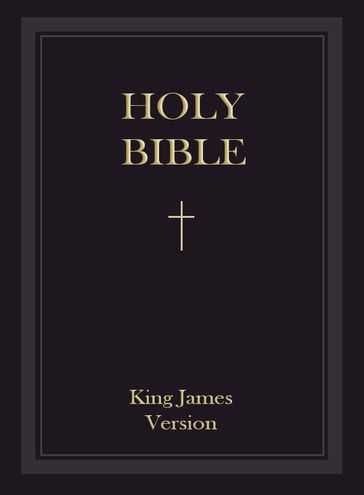 King James Bible: The Holy Bible - Authorized King James Version - KJV (Old Testament and New Testaments) - King James : The Holy Bible - Jesus Christ