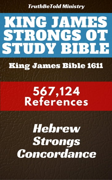 King James Strongs OT Study Bible - James Strong - James King - Truthbetold Ministry