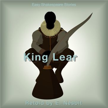 King Lear Retold by E. Nesbit - E. Nesbit