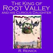 King Of Root Valley And His Curious Daughter, The