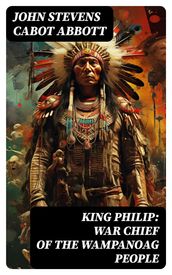 King Philip: War Chief of the Wampanoag People