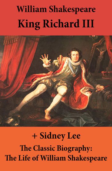 King Richard III (The Unabridged Play) + The Classic Biography: The Life of William Shakespeare - William Shakespeare - Sidney Lee