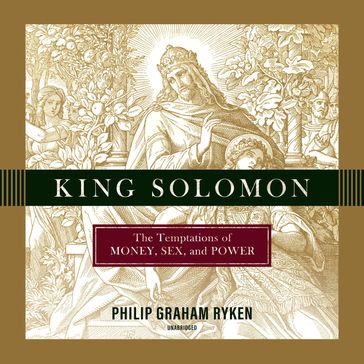 King Solomon - Philip Graham Ryken