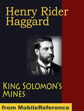 King Solomon s Mines And Other Adventures: 4 Novels (Allan Quatermain The Sequel To King Solomon s Mines, Nada The Lily And Allan s Wife) (Mobi Classics)