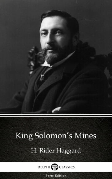 King Solomon's Mines by H. Rider Haggard - Delphi Classics (Illustrated) - H. Rider Haggard