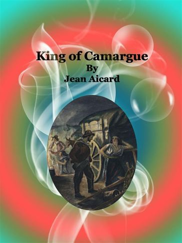 King of Camargue - Jean Aicard